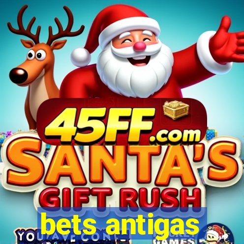 bets antigas